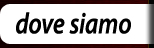 dove siamo